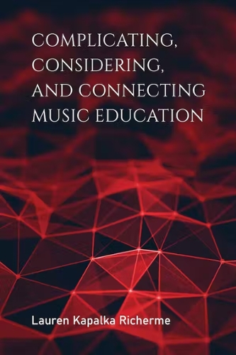 Complicating, Considering, and Connecting Music Education over a geometric red and dark red triangle design
