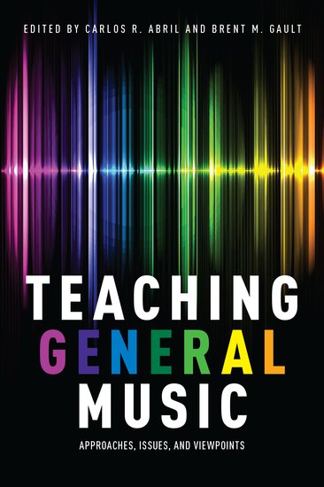 Photo of Teaching General Music: Approaches, Issues, and Viewpoints